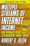 Multiple Streams of Internet Income: How Ordinary People Make Extraordinary Money Online - Robert G. Allen