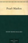 Pearl-Maiden - Henry Rider Haggard