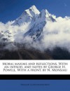 Moral Maxims and Reflections. with an Introd. and Notes by George H. Powell. with a Front. by N. Monsiau - François La Rochefoucauld