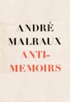 Anti-Memoirs - André Malraux