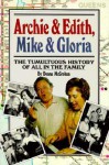 Archie & Edith, Mike & Gloria: The Tumultuous History of All in the Family - Donna McCrohan