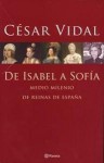 De Isabel A Sofia: Cinco Siglos de Reinas De España - César Vidal