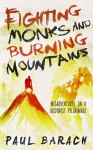 Fighting Monks and Burning Mountains - Paul Barach