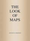 The Look of Maps: An Examination of Cartographic Design - Arthur H. Robinson