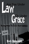 Are You Under Law or Under Grace?: Being Free to Love God Daily - Bob Bennett