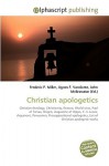 Christian Apologetics - Agnes F. Vandome, John McBrewster, Sam B Miller II