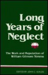 Long Years of Neglect: The Work and Reputation of William Gilmore Simms - John Caldwell Guilds