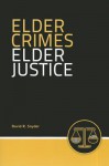 Elder Crimes, Elder Justice - David R. Snyder, JB