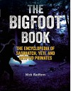 The Bigfoot Book: The Encyclopedia of Sasquatch, Yeti and Cryptid Primates - Nick Redfern