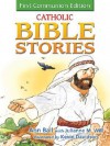 Catholic Bible Stories: First Communion Edition - Ann Ball, Julianne M. Will