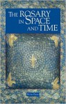 The Rosary in Space and Time - Ruth Rees