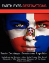 Santo Domingo, Dominican Republic: Including Its History, Altar de La Patria, the Naval Museum of the Atarazanas, Museum of the Casas Reales, and More - Sam Night