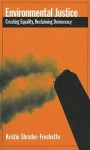 Environmental Justice: Creating Equality, Reclaiming Democracy (Environmental Ethics and Science Policy Series) - Kristin Shrader-Frechette