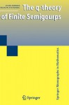 The Q-Theory of Finite Semigroups - John Rhodes, Benjamin Steinberg