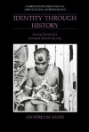 Identity Through History: Living Stories in a Solomon Islands Society - Geoffrey M. White