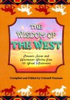 Wisdom of the West: Common Sense and Uncommon Genius from 101 Great Westerners - Criswell Freeman