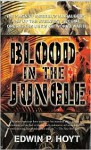 Blood in the Jungle - Edwin Palmer Hoyt