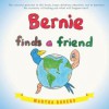 Bernie Finds a Friend - Martha Rogers