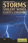 Storms, Violent Winds, And Earth's Atmosphere (Dynamic Earth) - John P. Rafferty