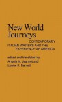 New World Journeys: Contemporary Italian Writers and the Experience of America - Angela M. Jeannet, Louise K. Barnett