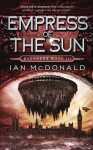 Empress of the Sun - Ian McDonald, Ian Macdonald