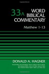 Matthew 1-13, Volume 33A (Word Biblical Commentary) - Donald A. Hagner, Bruce M. Metzger, David Allen Hubbard, Glenn W. Barker, John D. W. Watts, James W. Watts, Ralph P. Martin, Lynn Allan Losie