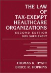 The Law Of Tax Exempt Healthcare Organizations: 2003 (Intellectual Property General, Law, Accounting & Finance, Management, Licensing, Special Topics) - Thomas K. Hyatt, Bruce R. Hopkins