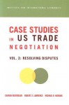 Case Studies in U S Trade Negotiations: Vol. 2: Resolving Disputes - Charan Devereaux, Robert Z. Lawrence, Michael D. Watkins