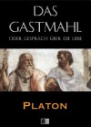 Das Gastmahl: oder Gespräch über die Liebe - Plato, Platón