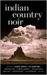 Indian Country Noir - Sarah Cortez, Liz Martinez