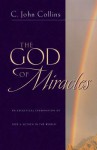 The God of Miracles: An Exegetical Examination of God's Action in the World - C. John Collins