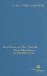 Experience and the Absolute: Disputed Questions on the Humanity of Man - Jean-Yves Lacoste, Mark Raftery-Skehan