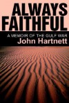 Always Faithful: A Memoir of the Gulf War - John Hartnett