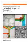 Unravelling Single Cell Genomics: Micro and Nanotools - N. Bontoux, Paul O'Brien, Harold G. Craighead, Harry Kroto, Marie-Claude Potier, Valerie Abecassis-Taly, Jean-Christophe Baret, Bruno Cauli, Max Chabert, Luce Dauphinot