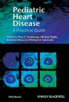 Pediatric Heart Disease: A Practical Guide - Steven Webber, Michael Gatzoulis, Piers E.F. Daubeney