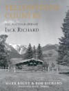 Yellowstone Country: The Photographs of Jack Richard - Bob Richards