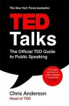 TED Talks: The Official TED Guide to Public Speaking - Chris Anderson