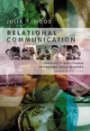 Relational Communication: Continuity and Change in Personal Relationships - Julia T. Wood