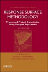 Response Surface Methodology: Process and Product Optimization Using Designed Experiments (Wiley Series in Probability and Statistics) - Raymond H. Myers, Douglas C. Montgomery, Christine M. Anderson-Cook