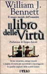 Il libro delle virtù. Il tesoro morale dell'umanità - William J. Bennett, Sergio Zavoli