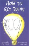 How to Get Ideas - Jack Foster, Larry Corby