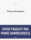 Tristes Pontiques - Ovid, Marie Darrieussecq