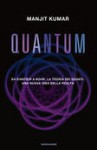 Quantum: Da Einstein a Bohr, la teoria dei quanti, una nuova idea della realtà - Manjit Kumar, Tullio Cannillo