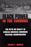 Black Power in the Suburbs: The Myth or Reality of African American Suburban Political Incorporation - Valerie C. Johnson