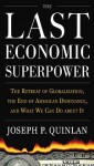 The Last Economic Superpower: The Retreat of Globalization, the End of American Dominance, and What We Can Do About It - Joseph P. Quinlan