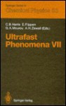 Ultrafast Phenomena VII: Proceedings of the 7th International Conference, Monterey, CA, May 14-17, 1990 - C.B. Harris, V. Goldanskii, F. Schafer, G. Mourou, E. Ippen, A. Zeweil, J. Toennies