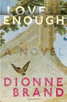 Love Enough - Dionne Brand