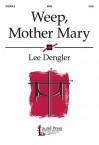 Weep, Mother Mary - Joseph D. Rojahn, Lee Dengler