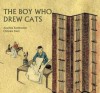 The Boy Who Drew Cats - Anushka Ravishankar