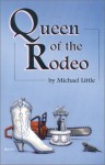 Queen Of The Rodeo - Michael Little